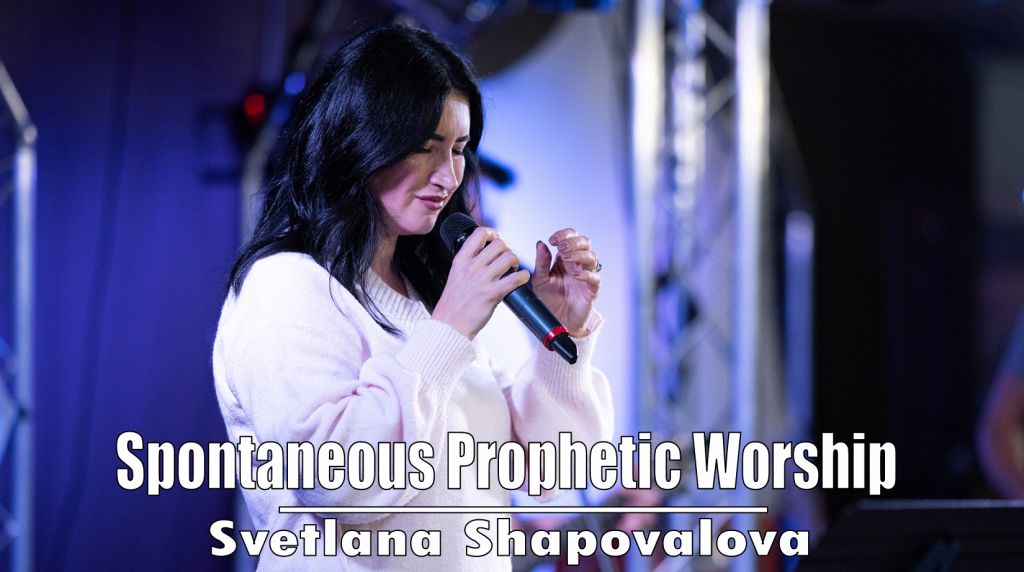 Svetlana Shapovalova Spontaneous Prophetic Worship