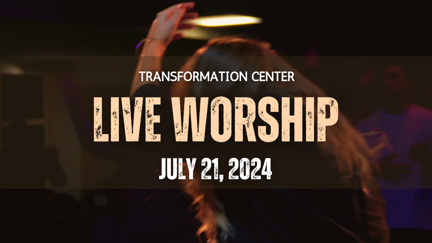 Transformation Center Live Worship (July 21, 2024)