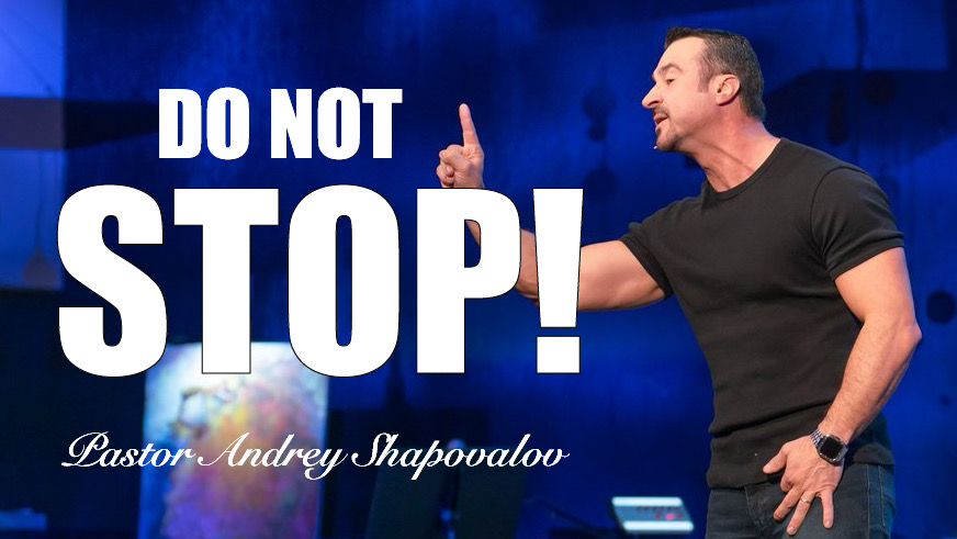 «Do not stop!» Pastor Andrey Shapovalov (12/15/24)