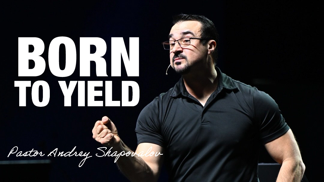 «Born to yield» Pastor Andrey Shapovalov (08/03/25)
