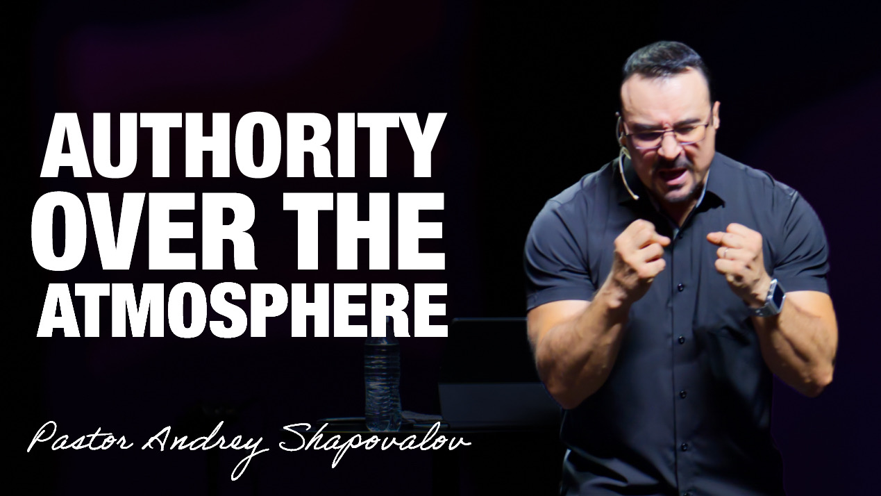 «Authority over the atmosphere» Pastor Andrey Shapovalov (08/24/25)