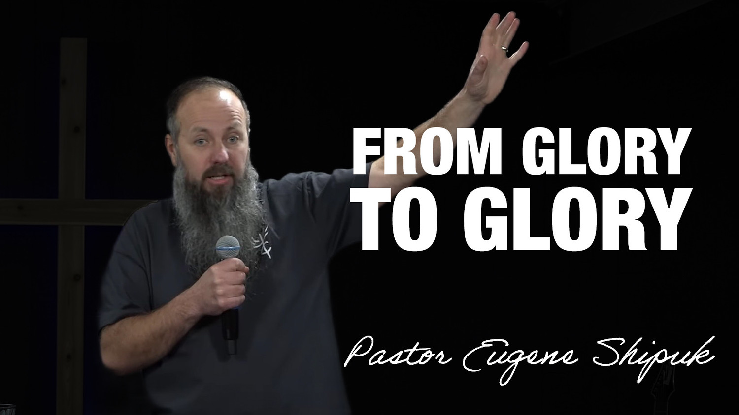 «From Glory to Glory» Pastor Eugene Shipuk (11/30/25)