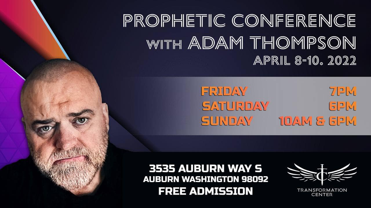 Prophetic Conference with Adam Thomson (April 8-10, 2022) Пророческая Конференция с участием Адама Томпсона (Апрель 8-10, 2022)